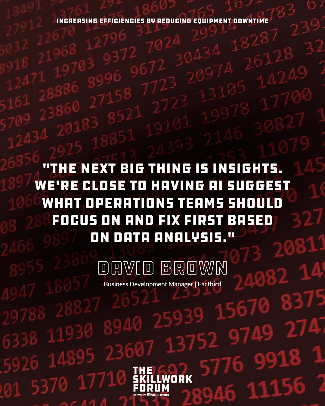 210505_Skillwork_TSWF_Ep_Increasing Efficiencies by Reducing Equipment Downtime - A Conversation with Factbird David Brown_QG3
